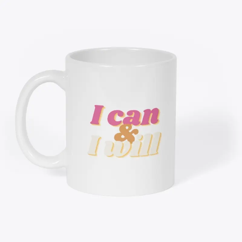 I Can & I Will Message Mug